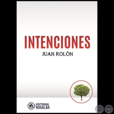 INTENCIONES - Autor: JUAN ROLÓN - Año 2022